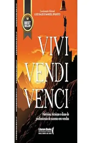 Vivi, Vendi, Venci: Histórias, técnicas e dicas de profissionais de sucesso em vendas – Luiz Sales