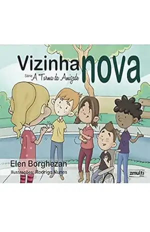 Vizinha nova (A Turma da Amizade Livro 2) – Elen Borghezan