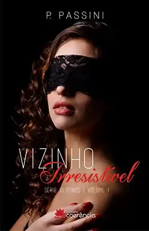 Vizinho Irresistível (Destinos Livro 1) - P. Passini