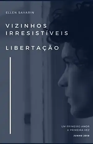 Vizinhos Irresistíveis 1:: Libertação – Ellen Savarin