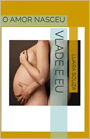 VLADE E EU: O AMOR NASCEU – Luara  Souza