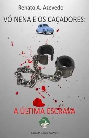 Vó Nena e os Caçadores: A Última Escrava – Renato Azevedo