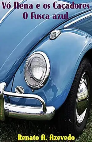 Vó Nena e os Caçadores: O Fusca Azul – Renato Azevedo