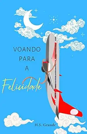 Voando Para A Felicidade – H.S. Grande