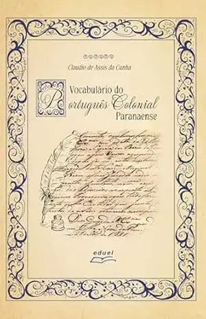 Vocabulário do português colonial paranaense – Claudio de Assis da Cunha