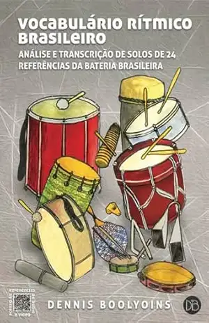 Vocabulário Rítmico Brasileiro: Análise e Transcrição de Solos de 24 Referências da Bateria Brasileira – Dennis Boolyoins