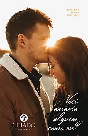 Você amaria alguém como eu? - Eduardo Echer dos Reis