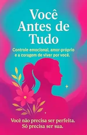 Você Antes de Tudo: Controle emocional, amor–próprio e a coragem de viver por você. – Rayssa Castelline
