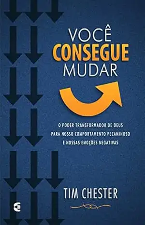 Você consegue mudar – Tim Chester
