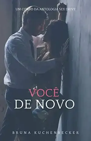 Você de novo: Um conto da Antologia Sex Drive - Bruna  Kuchenbecker