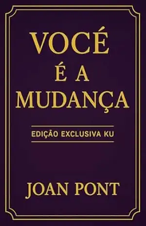 VOCÊ É A MUDANÇA: Edição Exclusiva para Kindle Unlimited – JOAN PONT GALMÉS