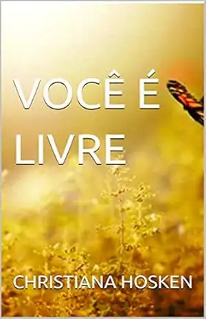 VOCÊ É LIVRE – CHRISTIANA HOSKEN