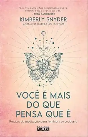 Você é mais do que pensa que é – Kimberly Snyder