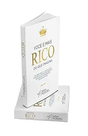 Você é mais RICO do que Imagina.: Descubra quem REALMENTE você é Encontre as suas Fontes de RIQUEZAS e DESBLOQUEIE definitivamente a PROSPERIDADE que existe em Você. (Mentalidade 2.0 Livro 1) – Joshua Moreira