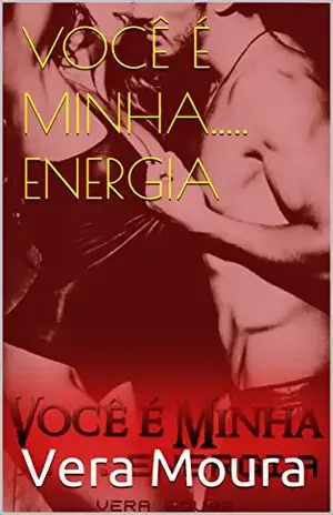 VOCÊ É MINHA..... ENERGIA - Vera Moura