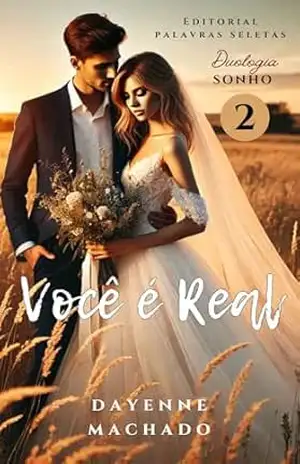 Você é Real (DUOLOGIA SONHO Livro 2) – Dayenne  Machado