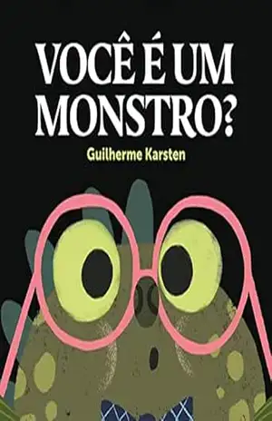 Você é um monstro? – Guilherme Karsten