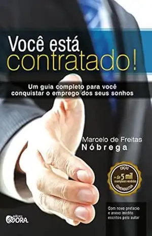 Você está contratado; Um guia completo para você conquistar o emprego dos seus sonhos – Marcelo de Freitas Nóbrega