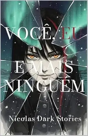 Você, Eu, e Mais Ninguém: Volume I (Nicolas Dark Stories Livro 1) - Nicolas Dark Stories