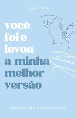 você foi e levou minha melhor versão – Enes Cris