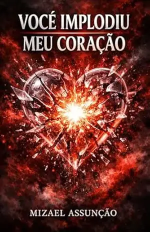Você Implodiu meu Coração – Mizael  Assunção