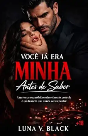Você Já Era Minha Antes de Saber: Um dark romance intenso sobre obsessão, controle e desejo proibido na máfia ital (Leis da Obsessão Livro 1) – Luna V. Black
