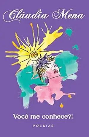 Você me conhece?!: Poesias – Cláudia  Mena