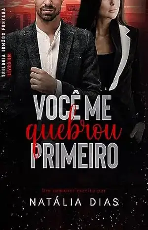 Você me quebrou primeiro (Irmãos Fontana Livro 1) – Natália Dias