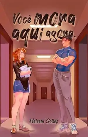 Você Mora Aqui Agora: Ela escreve ficção. Ele vive dela. Mas nenhum dos dois esperava isso. – Helena Salles