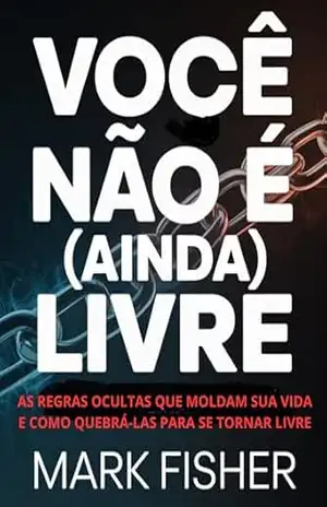 Você não é (ainda) livre (traduzido) - MARK FISHER