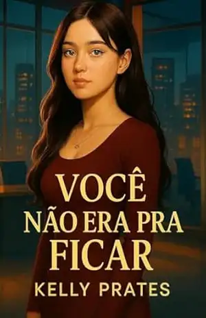 Você Não Era Pra Ficar: Promessas de um Drama Romântico - Kelly Prates