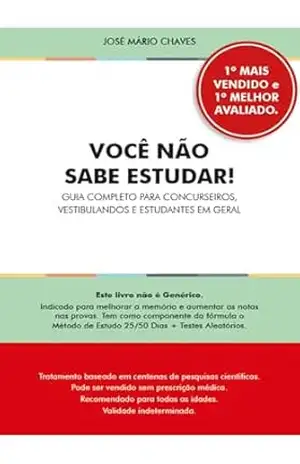 Você não sabe estudar!: Guia completo para concurseiros, vestibulandos e estudantes em geral - José Mário Chaves