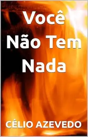 Você Não Tem Nada (Philosophy of Chaos Livro 15) – Célio Azevedo