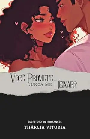 Você Promete Nunca Me Deixar? – Thárcia  Vitoria