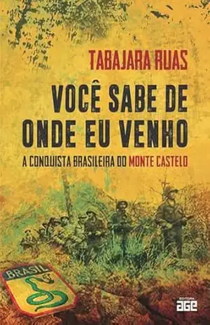 Você sabe de onde eu venho; a conquista brasileira do Monte Castelo – Tabajara Ruas