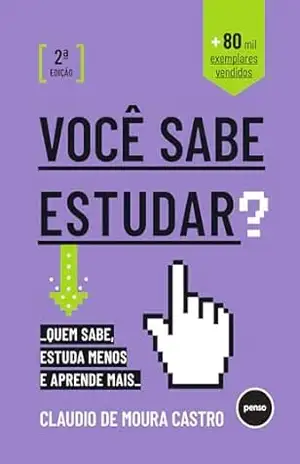 Você Sabe Estudar?: Quem Sabe, Estuda Menos e Aprende Mais – Claudio M. Castro