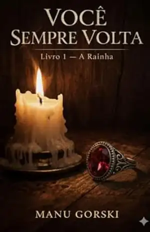 Você Sempre Volta: Livro 1 – A Rainha – Manu  Gorski