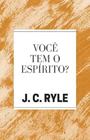 Você tem o Espírito? – J. C. Ryle