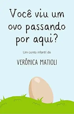 Você viu um ovo passando por aqui? (Infantil) – Verônica Matioli