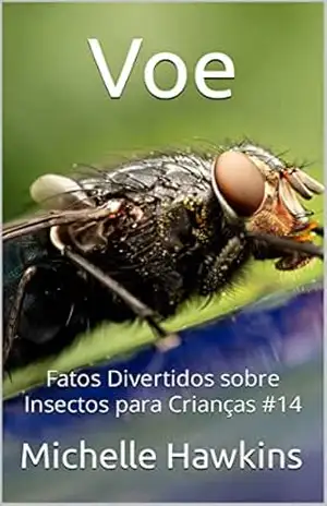 Voe: Fatos Divertidos sobre Insectos para Crianças #14 – Michelle Hawkins
