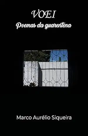 VOEI: Poemas da Quarentena – Marco Aurélio Siqueira