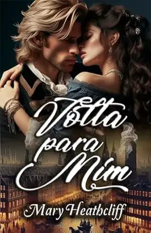 Volta Para Mim (Série Duvergier Livro 1) - Mary Heathcliff