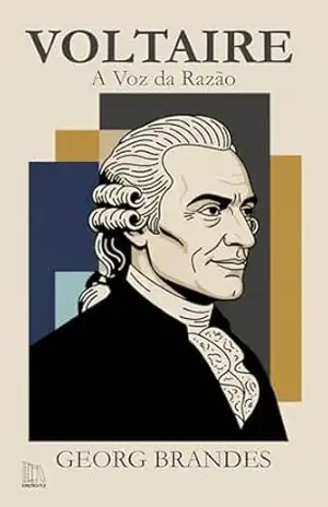 Voltaire: A Voz da Razão – Georg Brandes