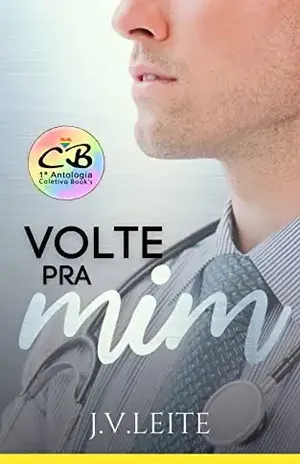 Volte Pra Mim: Antologia Hospital New Health – Livro 3 – J.V Leite