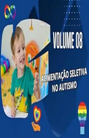 Volume 08 – Alimentação Seletiva para o autista: Alimentação Saudável para o Autista (“Guia Definitivo sobre Autismo: Da Teoria à Prática”) – GENI  CARDOSO