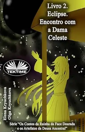 Volume 2. Eclipse. Encontro com a Dama Celeste – Elena Kryuchkova