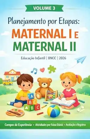 VOLUME 3 – PLANEJAMENTO POR ETAPAS: MATERNAL I E MATERNAL II Educação Infantil | BNCC | 2026 (Coleção BNCC – Educação Infantil) - Planeta Estudo