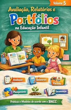 Volume 5: Avaliação, Relatórios e Portfólios na Educação Infantil (Coleção BNCC – Educação Infantil) - Planeta  Estudo