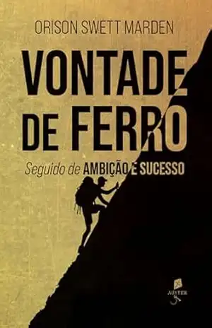 Vontade de ferro – Orison Swett Marden