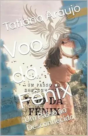 Voo da Fênix: Um Passo ao Desconhecido – Tatiana  Araujo